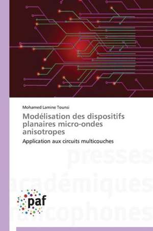 Modélisation des dispositifs planaires micro-ondes anisotropes de Mohamed Lamine Tounsi