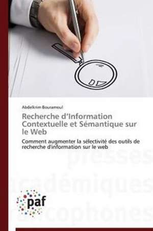 Recherche d¿Information Contextuelle et Sémantique sur le Web de Abdelkrim Bouramoul