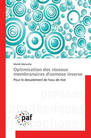 Optimisation des réseaux membranaires d'osmose inverse de Mehdi Metaiche