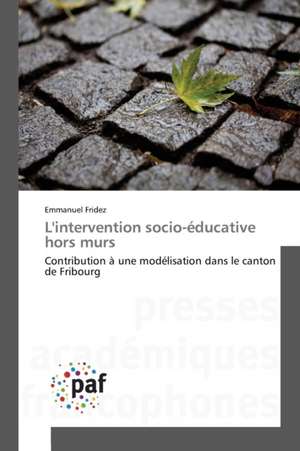 L'intervention socio-éducative hors murs de Emmanuel Fridez