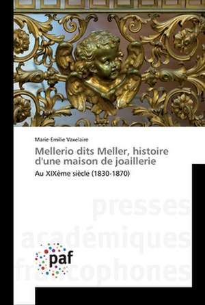 Mellerio dits Meller, histoire d'une maison de joaillerie de Marie-Emilie Vaxelaire