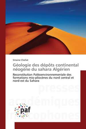 Géologie des dépôts continental néogène du sahara Algérien de Smaine Chellat