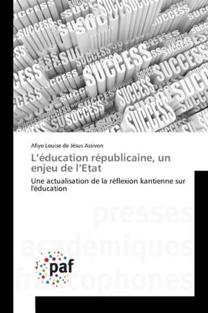 L¿éducation républicaine, un enjeu de l¿Etat de Afiyo Louise de Jésus Assivon