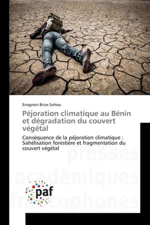 Péjoration climatique au Bénin et dégradation du couvert végétal de Enagnon Brice Sohou