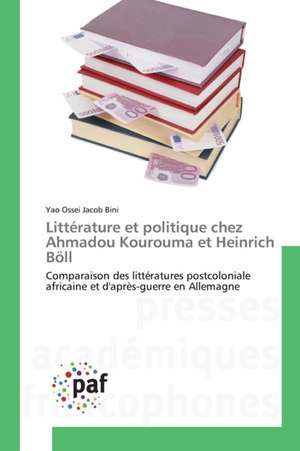 Littérature et politique chez Ahmadou Kourouma et Heinrich Böll de Yao Ossei Jacob Bini