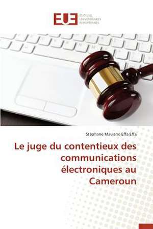 Le Juge Du Contentieux Des Communications Electroniques Au Cameroun: "Hemodya" de Stéphane Maviane Effa Effa