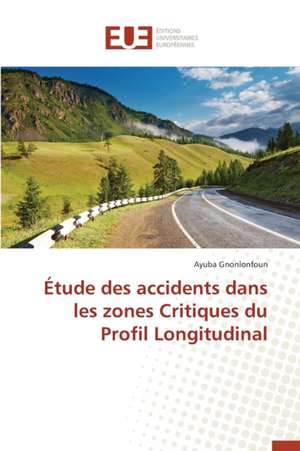 Etude Des Accidents Dans Les Zones Critiques Du Profil Longitudinal: Aspects Cliniques, Electriques Et Therapeutiques de Ayuba Gnonlonfoun