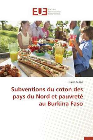 Subventions Du Coton Des Pays Du Nord Et Pauvrete Au Burkina Faso: Aspects Cliniques, Electriques Et Therapeutiques de Issaka Seogo