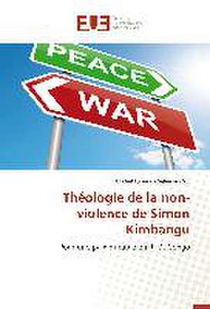 Theologie de La Non-Violence de Simon Kimbangu: Essai D'Une Epistemologie de Michel Lobunda Selemani S. J.