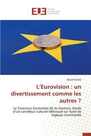 L'Eurovision: Un Divertissement Comme Les Autres ? de David Chiche