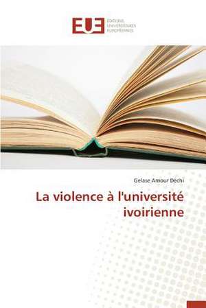 La Violence A L'Universite Ivoirienne: Impacts Du Credit-Bail Sur Les Etats Financiers de Gelase Amour Déchi