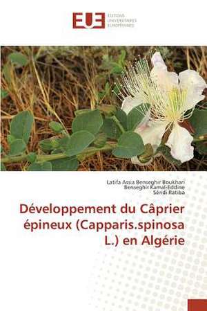 Developpement Du Caprier Epineux (Capparis.Spinosa L.) En Algerie: La Realite D'Un Decollage Poussif de Latifa Assia Benseghir Boukhari