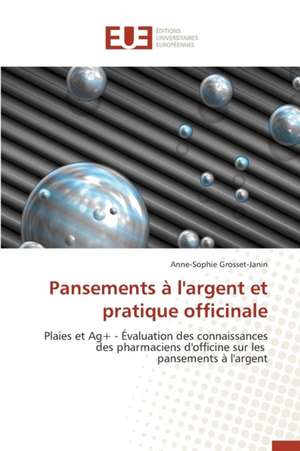 Pansements A L'Argent Et Pratique Officinale: Pour Quel Rendement Fiscal? de Anne-Sophie Grosset-Janin