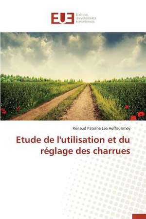 Etude de L'Utilisation Et Du Reglage Des Charrues: Greffage de Microcapsules de Renaud Paterne Lee Heffounmey