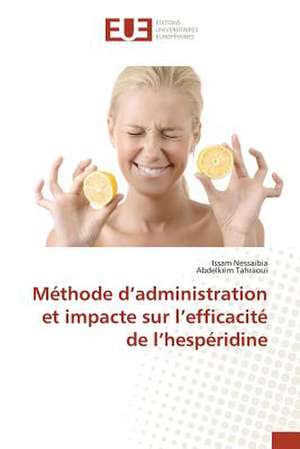 Methode D'Administration Et Impacte Sur L'Efficacite de L'Hesperidine: Etat Des Lieux, Enjeux Et Perspectives de Issam Nessaibia