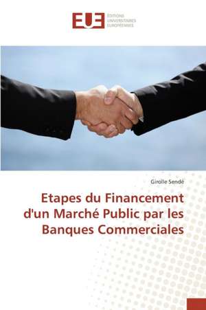 Etapes Du Financement D'Un Marche Public Par Les Banques Commerciales: Etat Des Lieux, Enjeux Et Perspectives de Girolle Sendé