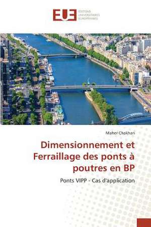 Dimensionnement Et Ferraillage Des Ponts a Poutres En BP: Etude Diachronique Comparee de Maher Chakhari