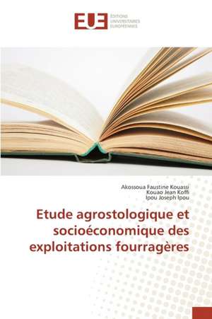 Etude Agrostologique Et Socioeconomique Des Exploitations Fourrageres: Pratiques Actuelles de Production de Akossoua Faustine Kouassi