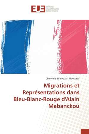 Migrations Et Representations Dans Bleu-Blanc-Rouge D'Alain Mabanckou