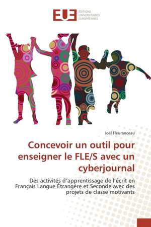 Concevoir Un Outil Pour Enseigner Le Fle/S Avec Un Cyberjournal