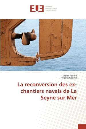 La Reconversion Des Ex-Chantiers Navals de La Seyne Sur Mer