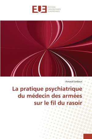 La Pratique Psychiatrique Du Medecin Des Armees Sur Le Fil Du Rasoir