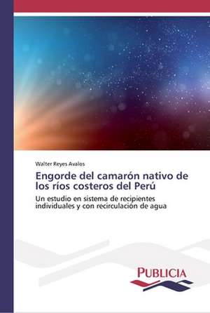 Engorde del camarón nativo de los ríos costeros del Perú de Walter Reyes Avalos