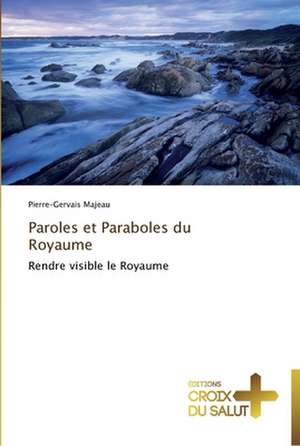 Paroles et Paraboles du Royaume de PIerre-Gervais Majeau