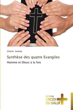 Synthèse des quatre Evangiles de Charles Szekely