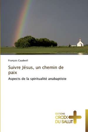 Suivre Jésus, un chemin de paix de François Caudwell