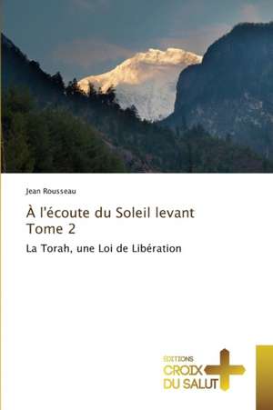 À l'écoute du Soleil levant Tome 2 de Jean Rousseau