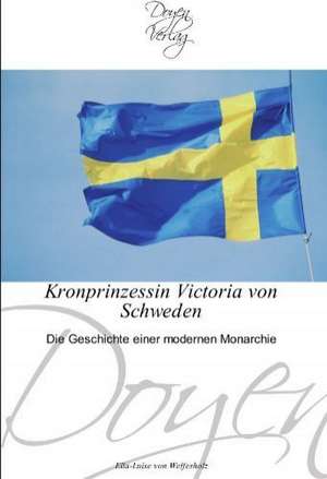 Kronprinzessin Victoria von Schweden de Ella-Luise von Welfesholz