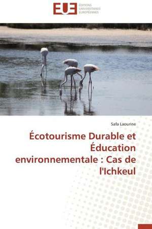 Ecotourisme Durable Et Education Environnementale: Cas de L'Ichkeul de Safa Laourine