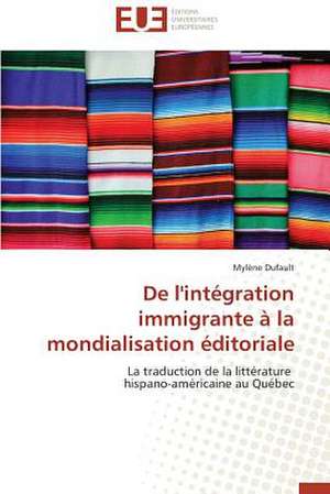 de L'Integration Immigrante a la Mondialisation Editoriale: L'Heritage D'Ovide Dans La Poesie de La Renaissance de Mylène Dufault