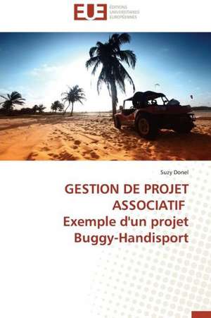 Gestion de Projet Associatif Exemple D'Un Projet Buggy-Handisport: Conception D'Un Systeme de Devraquage de Suzy Donel