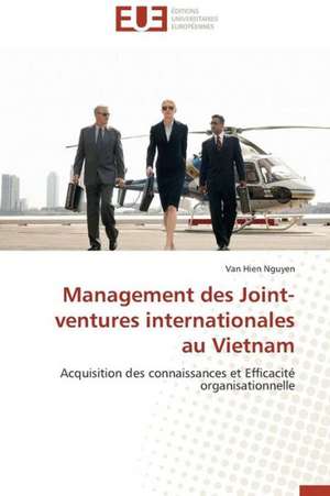 Management Des Joint-Ventures Internationales Au Vietnam: Conception D'Un Systeme de Devraquage de Van Hien Nguyen