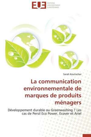 La Communication Environnementale de Marques de Produits Menagers: L'Histoire D'Un Succes de Sarah Koulischer