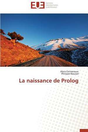 La Naissance de PROLOG: Mesure Et Determinants de Alain Colmerauer