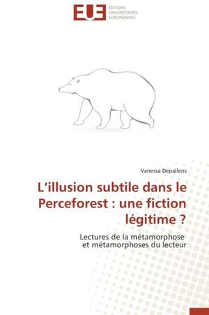 L'Illusion Subtile Dans Le Perceforest: Une Fiction Legitime ? de Vanessa Depallens