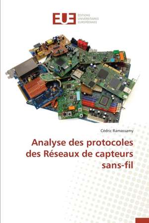 Analyse Des Protocoles Des Reseaux de Capteurs Sans-Fil: Cas de L'Ue de Cédric Ramassamy