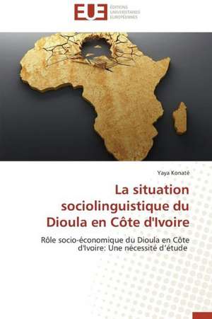 La Situation Sociolinguistique Du Dioula En Cote D'Ivoire: Enseignement Et Metalangage de Yaya Konaté