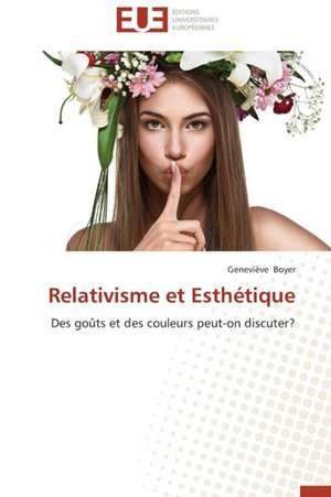 Relativisme Et Esthetique: Entre Deboires Et Espoir de Geneviève Boyer