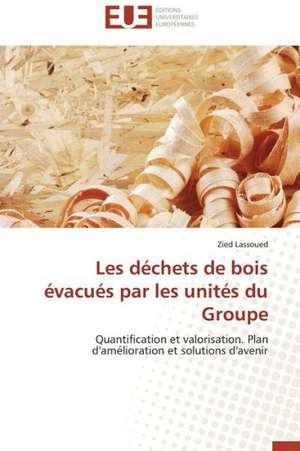 Les Dechets de Bois Evacues Par Les Unites Du Groupe: Des Droits de L'Homme Contre L'Etat? de Zied Lassoued