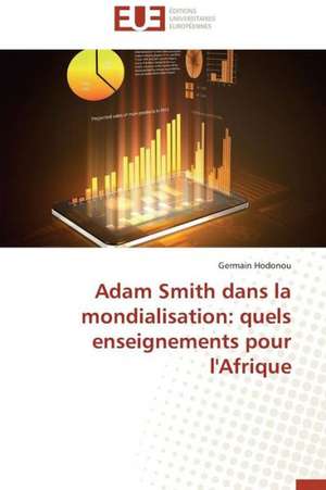 Adam Smith Dans La Mondialisation: Quels Enseignements Pour L'Afrique de Germain Hodonou