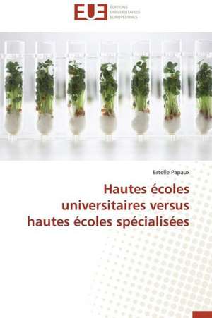 Hautes Ecoles Universitaires Versus Hautes Ecoles Specialisees: Le Cas de La Lekie de Estelle Papaux