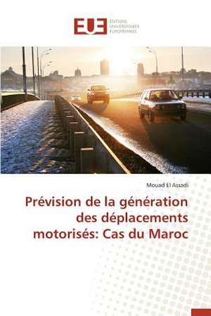 Prevision de La Generation Des Deplacements Motorises: Cas Du Maroc de Mouad El Assadi