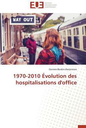 1970-2010 Evolution Des Hospitalisations D'Office: Quel Test Choisir? de Corinne Bordin-Lherpiniere