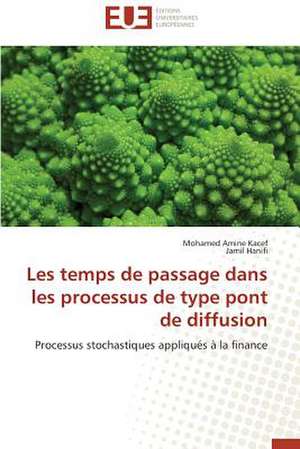 Les Temps de Passage Dans Les Processus de Type Pont de Diffusion: Quel Test Choisir? de Mohamed Amine Kacef