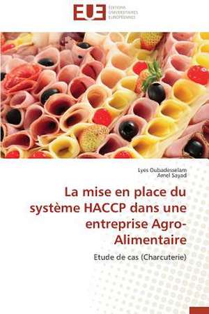 La Mise En Place Du Systeme Haccp Dans Une Entreprise Agro-Alimentaire: Un Atout Pour L'Agro-Industrie? de Lyes Oubadesselam