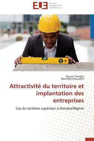 Attractivite Du Territoire Et Implantation Des Entreprises: Apotre Et Pretresse Des Paiens de Djamel Telaidjia